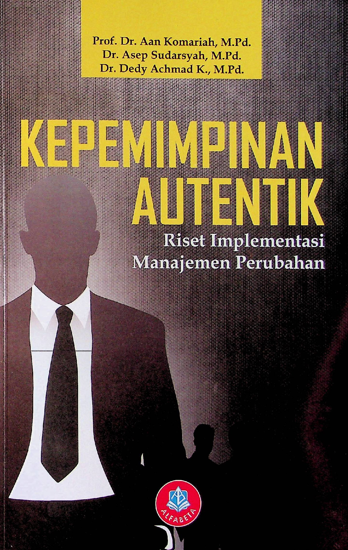 Kepemimpinan Autentik Riset Implementasi Manajemen Perubahan